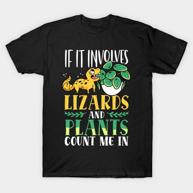 If It Involves Lizards And Plants Count Me In  Reptiles T-Shirt by Caskara